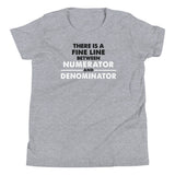 There Is A Fine Line Between Numerator And Denominator Kid's Youth Tee