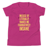 Misuse of Literally Makes Me Figuratively Insane Kid's Youth Tee