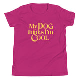 My Dog Thinks I'm Cool Kid's Youth Tee