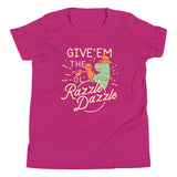 Give'em The Ol' Razzle Dazzle Kid's Youth Tee