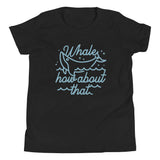 Whale How About That Kid's Youth Tee