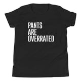 Pants Are Overrated Kid's Youth Tee