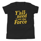 Y'all Need To Use The Force Kid's Youth Tee