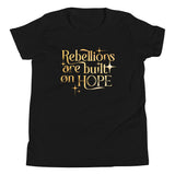 Rebellions Are Built On Hope Kid's Youth Tee