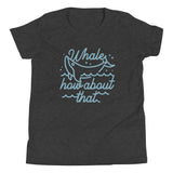 Whale How About That Kid's Youth Tee
