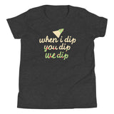 When I Dip You Dip We Dip Kid's Youth Tee