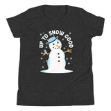 Up To Snow Good Kid's Youth Tee