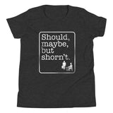 Should, Maybe, But Shorn't Kid's Youth Tee