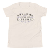 Don't Act Not Impressed Kid's Youth Tee