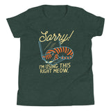 Sorry! I'm Using This Right Meow Kid's Youth Tee