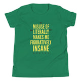 Misuse of Literally Makes Me Figuratively Insane Kid's Youth Tee