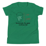 Technically, The Glass Is Always Full Kid's Youth Tee
