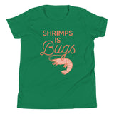 Shrimps Is Bugs Kid's Youth Tee