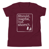 Should, Maybe, But Shorn't Kid's Youth Tee