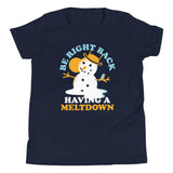 Be Right Back Having A Meltdown Kid's Youth Tee
