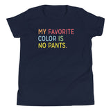 My Favorite Color Is No Pants Kid's Youth Tee
