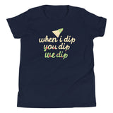 When I Dip You Dip We Dip Kid's Youth Tee