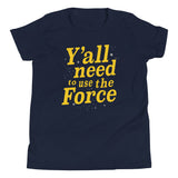 Y'all Need To Use The Force Kid's Youth Tee
