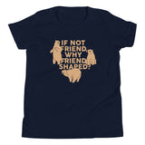 If Not Friend, Why Friend Shaped? Kid's Youth Tee