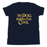My Dog Thinks I'm Cool Kid's Youth Tee