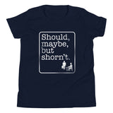 Should, Maybe, But Shorn't Kid's Youth Tee