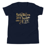 Rebellions Are Built On Hope Kid's Youth Tee