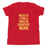Misuse of Literally Makes Me Figuratively Insane Kid's Youth Tee