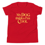 My Dog Thinks I'm Cool Kid's Youth Tee