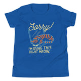Sorry! I'm Using This Right Meow Kid's Youth Tee