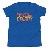 I'm Your Density Kid's Youth Tee