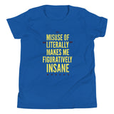 Misuse of Literally Makes Me Figuratively Insane Kid's Youth Tee