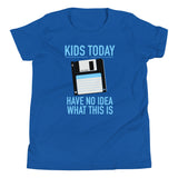 Kids Today Have No Idea What This Is Kid's Youth Tee