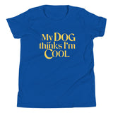 My Dog Thinks I'm Cool Kid's Youth Tee