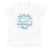Whale How About That Kid's Youth Tee