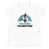 What In Taunation Kid's Youth Tee