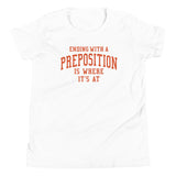 Ending With A Preposition Is Where It's At Kid's Youth Tee