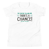 So You're Telling Me There's A Chance Kid's Youth Tee
