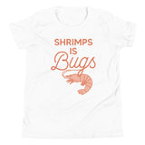 Shrimps Is Bugs Kid's Youth Tee